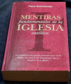 MENTIRAS FUNDAMENTALES DE LA IGLESIA CATOLICA